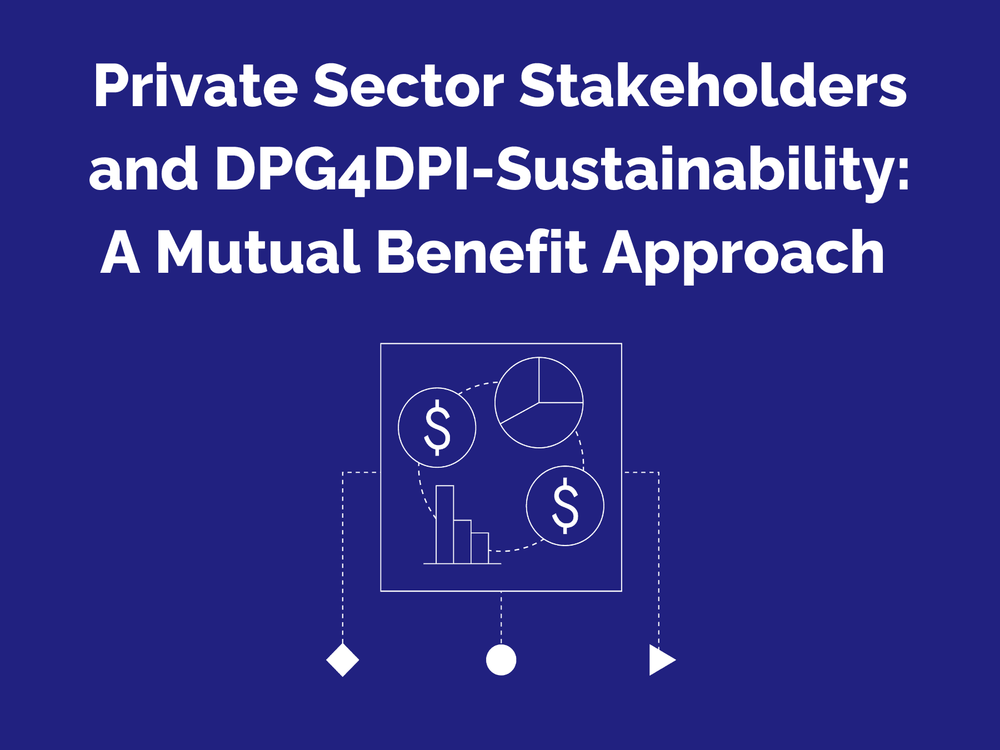 Private Sector Stakeholders and DPG4DPI-Sustainability: A Mutual Benefit Approach     